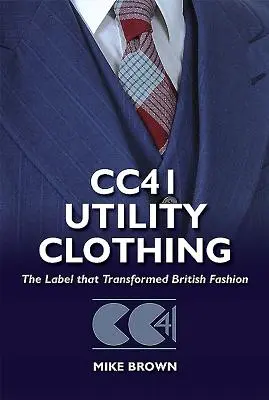 Cc41 Užitkové oblečenie: Značka, ktorá zmenila britskú módu - Cc41 Utility Clothing: The Label That Transformed British Fashion