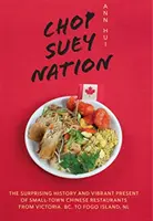Chop Suey Nation: Kaviareň Legion a iné príbehy z kanadských čínskych reštaurácií - Chop Suey Nation: The Legion Cafe and Other Stories from Canada's Chinese Restaurants