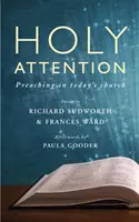 Svätá pozornosť: Kázanie v dnešnej cirkvi - Holy Attention: Preaching in Today's Church