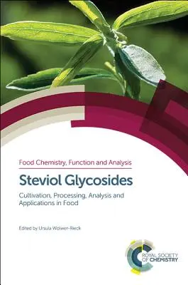 Glykozidy steviolu: Pestovanie, spracovanie, analýza a použitie v potravinách - Steviol Glycosides: Cultivation, Processing, Analysis and Applications in Food