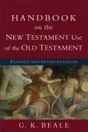 Príručka o novozákonnom používaní Starého zákona: Exegéza a výklad - Handbook on the New Testament Use of the Old Testament: Exegesis and Interpretation