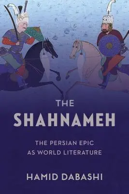 Šahnameh: Perzský epos ako svetová literatúra - The Shahnameh: The Persian Epic as World Literature