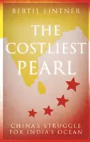 Najdrahšia perla: Čínsky boj o Indický oceán - The Costliest Pearl: China's Struggle for India's Ocean