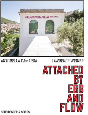 Lawrence Weiner: Pripojené podľa prílivu a odlivu - Lawrence Weiner: Attached by Ebb and Flow