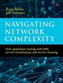 Navigácia v zložitosti sietí: Vydanie: Smerovanie novej generácie s Sdn, virtualizáciou služieb a reťazením služieb - Navigating Network Complexity: Next-Generation Routing with Sdn, Service Virtualization, and Service Chaining