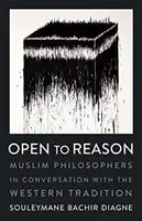 Otvorení rozumu: Moslimskí filozofi v rozhovore so západnou tradíciou - Open to Reason: Muslim Philosophers in Conversation with the Western Tradition