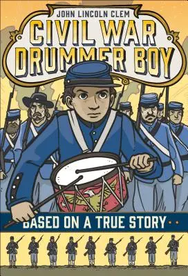 John Lincoln Clem: Bubeník z občianskej vojny - John Lincoln Clem: Civil War Drummer Boy