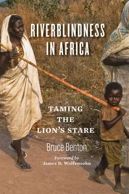 Slepota riek v Afrike: Krotenie levieho pohľadu - Riverblindness in Africa: Taming the Lion's Stare