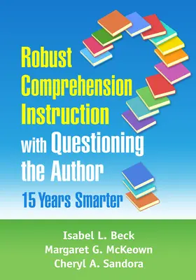 Robustná výučba čítania s porozumením s kladením otázok autorovi: O 15 rokov inteligentnejšie - Robust Comprehension Instruction with Questioning the Author: 15 Years Smarter