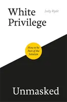 Biele privilégiá odhalené: Ako sa stať súčasťou riešenia - White Privilege Unmasked: How to Be Part of the Solution