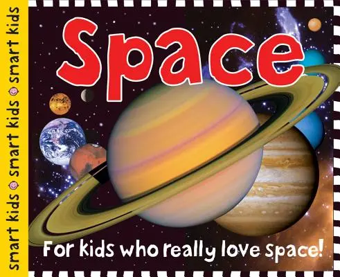 Inteligentné deti: Vesmír: Pre deti, ktoré naozaj milujú vesmír! - Smart Kids: Space: For Kids Who Really Love Space!