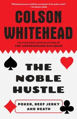 The Noble Hustle: Hustá hra: poker, sušené hovädzie mäso a smrť - The Noble Hustle: Poker, Beef Jerky and Death