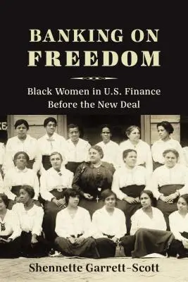 Banking on Freedom: Čierne ženy v americkom finančníctve pred Novou dohodou - Banking on Freedom: Black Women in U.S. Finance Before the New Deal