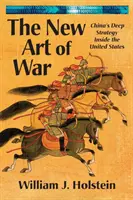 Nové umenie vojny: Hlboká stratégia Číny voči Spojeným štátom - The New Art of War: China's Deep Strategy Inside the United States