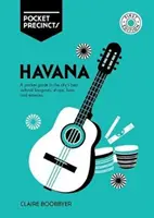 Vreckový sprievodca po najlepších kultúrnych miestach, obchodoch, baroch a reštauráciách v Havane - Havana Pocket Precincts: A Pocket Guide to the City's Best Cultural Hangouts, Shops, Bars and Eateries