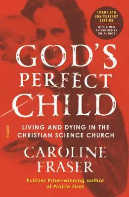 Božie dokonalé dieťa (vydanie k dvadsiatemu výročiu): Život a smrť v Cirkvi kresťanskej vedy - God's Perfect Child (Twentieth Anniversary Edition): Living and Dying in the Christian Science Church
