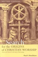 Pátranie po pôvode kresťanského kultu: Pramene a metódy štúdia ranej liturgie - The Search for the Origins of Christian Worship: Sources and Methods for the Study of Early Liturgy