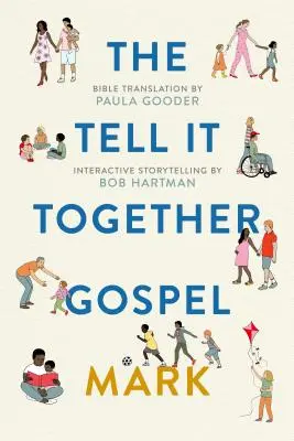 Evanjelium Tell-It-Together: Marek: Preklad Biblie od Pauly Gooderovej; Tipy na interaktívne rozprávanie príbehov od Boba Hartmana - The Tell-It-Together Gospel: Mark: Bible Translation by Paula Gooder; Interactive Storytelling Tips by Bob Hartman