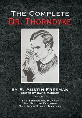 Kompletný doktor Thorndyke - IX. zväzok: Polton vysvetľuje a záhada na Jacob Street - The Complete Dr. Thorndyke - Volume IX: The Stoneware Monkey Mr. Polton Explains and The Jacob Street Mystery