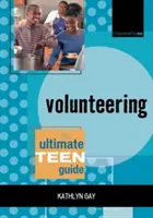 Dobrovoľníctvo: Sprievodca pre tínedžerov - Volunteering: The Ultimate Teen Guide
