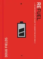 Tankovať: Nekomplikovaný sprievodca spojením s Bohom - Refuel: An Uncomplicated Guide to Connecting with God