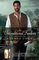 Bezpodmienečná sloboda: Epický ľúbostný príbeh z obdobia občianskej vojny - An Unconditional Freedom: An Epic Love Story of the Civil War