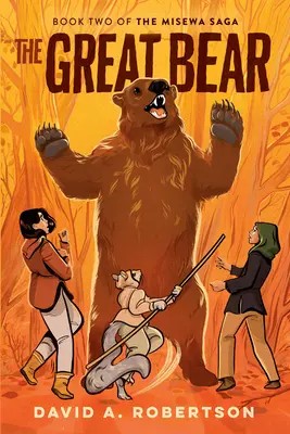 Veľký medveď: Sága o Misewe, kniha druhá - The Great Bear: The Misewa Saga, Book Two