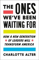 Tí, na ktorých sme čakali: Ako nová generácia lídrov zmení Ameriku - The Ones We've Been Waiting for: How a New Generation of Leaders Will Transform America