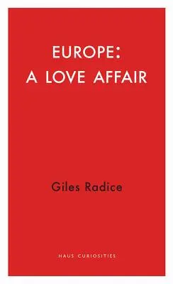 Milostný vzťah s Európou: Láska k Európe: Prípad pre európsku budúcnosť - A Love Affair with Europe: The Case for a European Future
