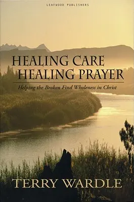 Uzdravujúca starostlivosť, uzdravujúca modlitba - Healing Care, Healing Prayer