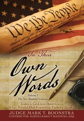 Vlastnými slovami, 1. diel, Kolónie Nového Anglicka: Dnešná Amerika bez Boha... Čo by si mysleli naši otcovia zakladatelia? - In Their Own Words, Volume 1, The New England Colonies: Today's God-less America... What Would Our Founding Fathers Think?