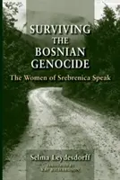 Ako prežiť bosniansku genocídu: Ženy zo Srebrenice hovoria - Surviving the Bosnian Genocide: The Women of Srebrenica Speak
