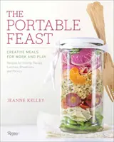 Prenosná hostina: Kreatívne jedlá na prácu a zábavu - The Portable Feast: Creative Meals for Work and Play