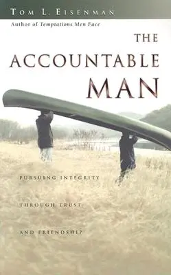 Zodpovedný človek: Zodpovedný človek: Snaha o integritu prostredníctvom dôvery a priateľstva - The Accountable Man: Pursuing Integrity Through Trust and Friendship