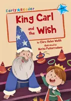 Kráľ Carl a želanie - (Modrá čítanka) - King Carl and the Wish - (Blue Early Reader)
