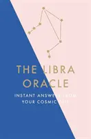 Váhy Orákulum: Okamžité odpovede od vášho kozmického ja - The Libra Oracle: Instant Answers from Your Cosmic Self