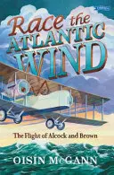 Preteky s atlantickým vetrom - Let Alcoka a Browna - Race the Atlantic Wind - The Flight of Alcock and Brown
