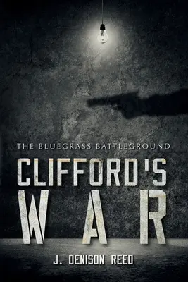 Cliffordova vojna: Bluegrassové bojisko - Clifford's War: The Bluegrass Battleground