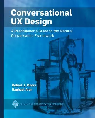 Konverzačný dizajn UX: Príručka pre praktikov k prirodzenému konverzačnému rámcu - Conversational UX Design: A Practitioner's Guide to the Natural Conversation Framework