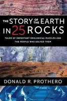 Príbeh Zeme v 25 horninách: Príbehy o dôležitých geologických hádankách a ľuďoch, ktorí ich vyriešili - The Story of the Earth in 25 Rocks: Tales of Important Geological Puzzles and the People Who Solved Them
