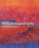 Africké inšpirácie vo výšivkách - African Inspirations in Embroidery