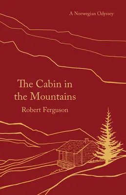 Chata v horách: Knižka: Nórska odysea - The Cabin in the Mountains: A Norwegian Odyssey