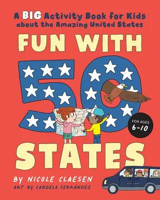 Zábava s 50 štátmi: Veľká kniha aktivít pre deti o úžasných Spojených štátoch - Fun with 50 States: A Big Activity Book for Kids about the Amazing United States
