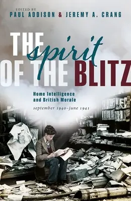 Duch bleskovej vojny: Domáce spravodajstvo a britská morálka, september 1940 - jún 1941 - The Spirit of the Blitz: Home Intelligence and British Morale, September 1940 - June 1941