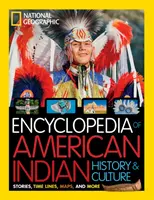 National Geographic Kids Encyklopédia histórie a kultúry amerických Indiánov: Príbehy, časové osy, mapy a ďalšie informácie - National Geographic Kids Encyclopedia of American Indian History and Culture: Stories, Timelines, Maps, and More