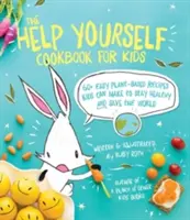 Pomôž si sám Kuchárka pre deti: 60 jednoduchých rastlinných receptov, ktoré si deti môžu pripraviť, aby zostali zdravé a zachránili Zem - The Help Yourself Cookbook for Kids: 60 Easy Plant-Based Recipes Kids Can Make to Stay Healthy and Save the Earth