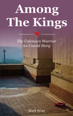 Medzi kráľmi: Neznámy bojovník, nevypovedaný príbeh - Among the Kings: The Unknown Warrior, an Untold Story