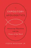 Výkladová apologetika: Odpovede na námietky silou slova - Expository Apologetics: Answering Objections with the Power of the Word