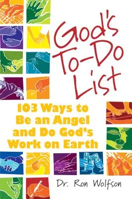 Boží zoznam úloh: 103 spôsobov, ako byť anjelom a konať Božie dielo na Zemi - God's To-Do List: 103 Ways to Be an Angel and Do God's Work on Earth