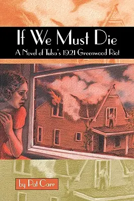 Ak musíme zomrieť: román o vzbure v Tulse v roku 1921 - If We Must Die: A Novel of Tulsa's 1921 Greewood Riot